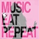 MUSIC EAT REPEAT Single