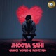 Jhoota Sahi Single