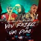 Vou Fazer um Pia o Single