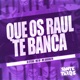 Que Os Raul Te Banca Single