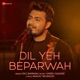 Dil Yeh Beparwah Single