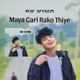 Maya Gari Rako Thiye Single
