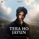 Tera Ho Jayun Single