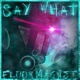 Say What Single