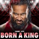 WWE Born a King Jimmy Uso Single