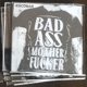 Bad Ass Mother F r