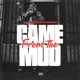 Came From the Mud Single