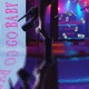 Go Baby feat Lil Nor Single