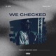 We Checked feat Mazi GA Single