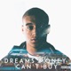 Dreams Money Can t Buy feat T1 Hectic Snowy Paigey Cakey Keekz EP