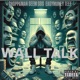 WALL TALK feat Seem Sos Easymoney teef Single