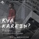Kya Karein feat Captain Kush Singh Saab Single