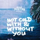 Hot Cold with Without You Lockdown Edit Single