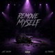 Remove Myself feat Aj Pharo Single