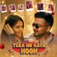 Tera ho Gaya hoon Single