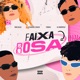 Faixa Rosa Eletrofunk feat Dj Gabriel Souza Single