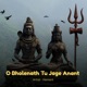 O Bholenath Tu Jage Anant Single