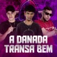 A Danada Transa Bem Single
