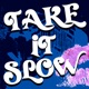 Take It Slow feat lice Skeeny Single