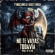 No te vayas todavía feat FAUCET NIGG4 SLXW Single