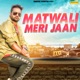 Matwali Meri Jaan Single