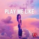 Play Me Like Single