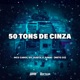50 Tons de Cinza feat Mc Junin Single