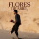 Flores De Abril Single