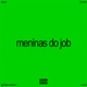 Meninas do Job feat MC K9 Single