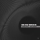 Be So Brave Single