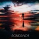 SOMOS VOZ feat Browk Charlie Homms KALACKO AlberGhost Darhyk AyzeOne ArleKing Single