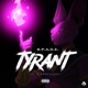 TYRANT feat KINGDrakon Single