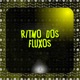 Ritmo dos Fluxos Single