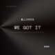 We Got It feat J R D RZMY TreyDee Highupseer TheKidGhost DTrot the Pilot Single