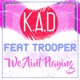 We Aint Playing feat Trooper Single