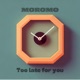 Too Late For You Single