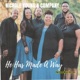 He Has Made a Way feat Company Single
