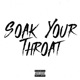 Soak Your Throat feat Block 6 Lucii Turk Young A6 TBunny Single