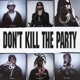 DON T KILL THE PARTY feat Shoreline Mafia Quavo Juicy J Single