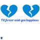 I ll Forever Wish You Happiness Pt 1 Single