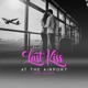 Last Kiss At the Airport Single