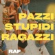 Pazzi stupidi ragazzi Single