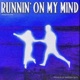 Runnin on My Mind Single