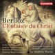 Berlioz L enfance du Christ Op 25