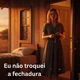 Eu Não Troquei a Fechadura Single