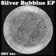 Silver Bubble EP