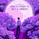 Once Upon a Blue Moon