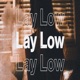 Lay Low Single