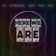 Here We Are feat Aim Roysha Arielle Ghost D Nice Single