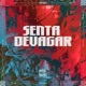 SENTA DEVAGAR feat MC Pipokinha MC Menor da VG Single